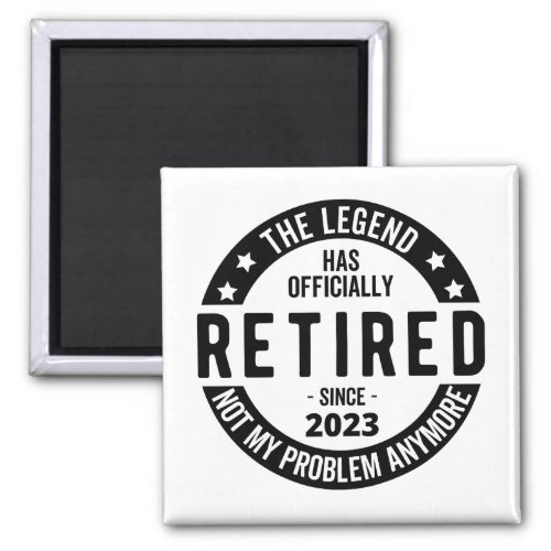 The Legend Has Officially Retired Retired 2023 Magnet
