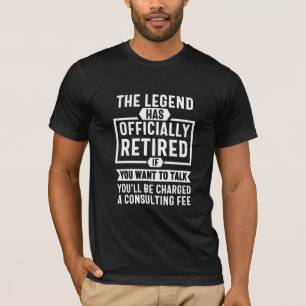 the legend Has Officially Retired T-Shirt