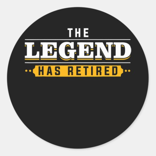 The legend has retired 2022 retirement Mens Women Classic Round Sticker