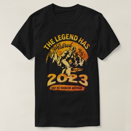 The Legend has Retired 2023 Fun Bigfoot Retirement T_Shirt