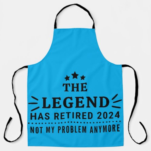 The Legend has Retired 2024 Not my Prob_Retirement Apron