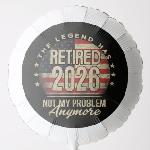 The Legend Has Retired 2026 Funny Balloon
