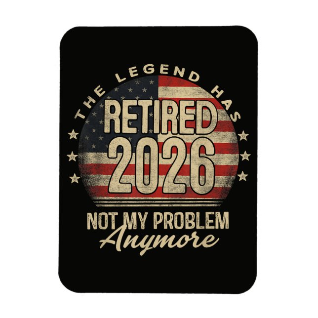 The Legend Has Retired 2026 Funny  Magnet (Vertical)