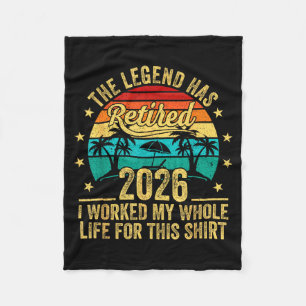 The Legend Has Retired 2026 I Worked My Whole Life Fleece Blanket