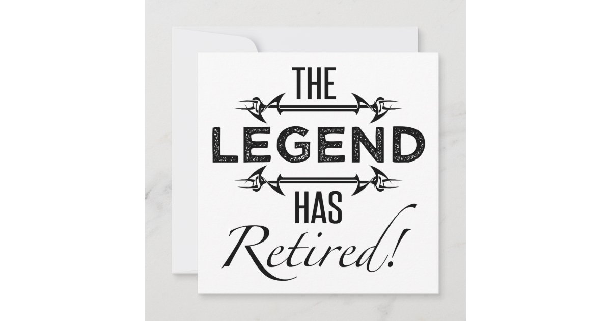 The Legend Has Retired Card | Zazzle.com