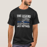 The Legend Has Retired Cops Police Retirement Usa T-Shirt The Legend Has Retired Cops Police Retirement Usa T-Shirt