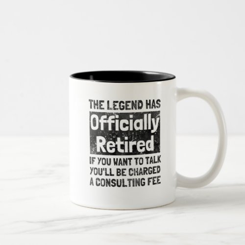 The legend has retired distressed Two_Tone coffee mug