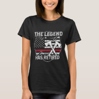 The Legend Has Retired Firefighter Retirement