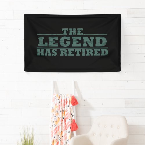 The legend has retired funny retirement banner