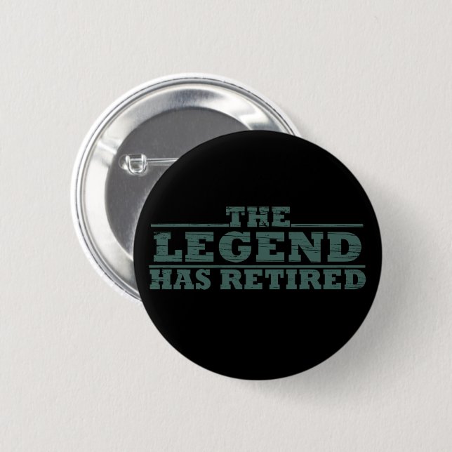 The Legend Has Retired funny retirement Button (Front & Back)