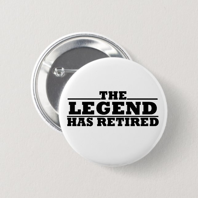 The Legend Has Retired funny retirement Button (Front & Back)
