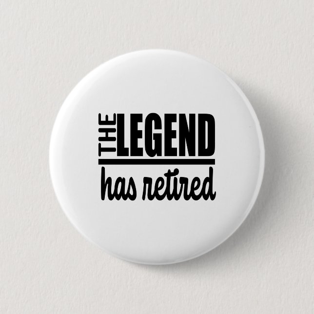 The Legend Has Retired funny Retirement gift Button (Front)