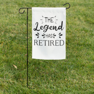 The legend has retired funny retirement gift idea garden flag