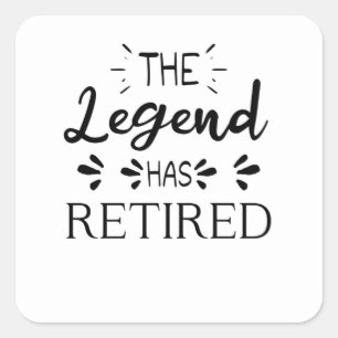 The legend has retired funny retirement gift idea square sticker