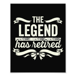 The Legend Has Retired Funny Retirement Gifts Photo Print