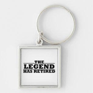 The Legend Has Retired funny retirement Keychain