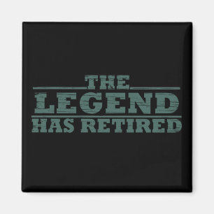 The Legend Has Retired funny retirement Magnet