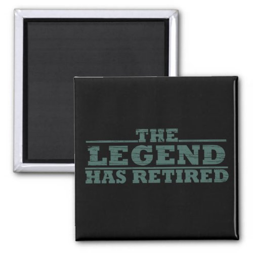 The legend has retired funny retirement magnet
