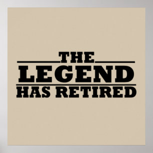 The Legend Has Retired funny retirement Poster