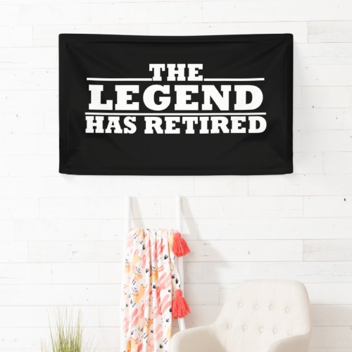 The legend has retired funny retirement quotes banner