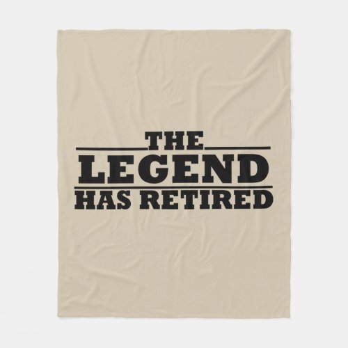 The legend has retired funny retirement quotes fleece blanket