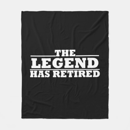 The legend has retired funny retirement quotes fleece blanket