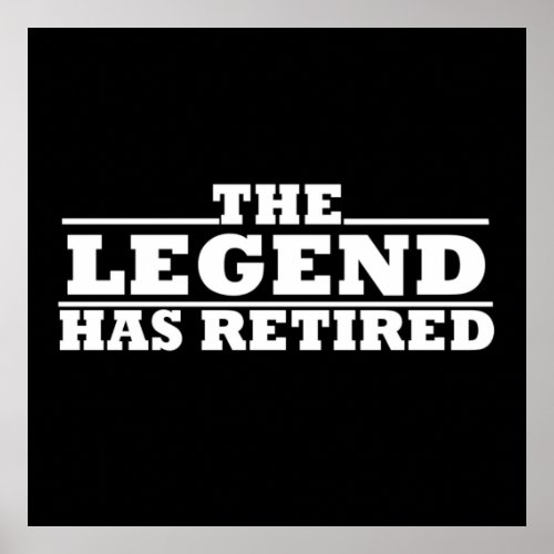 The legend has retired funny retirement quotes poster