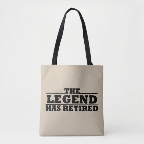 The legend has retired funny retirement quotes tote bag