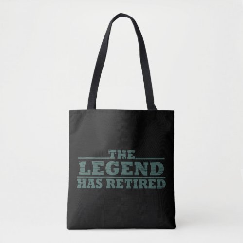 The legend has retired funny retirement tote bag