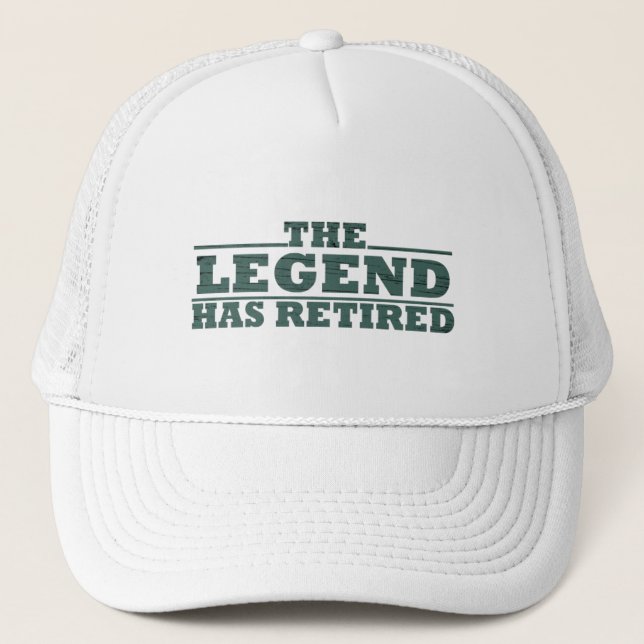 The Legend Has Retired funny retirement Trucker Hat (Front)