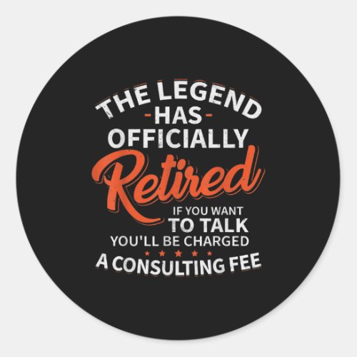 The Legend Has Retired Men Officer Officially Classic Round Sticker