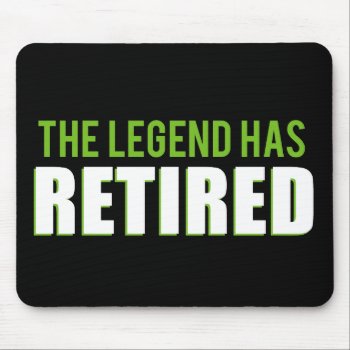 The Legend Has Retired Mouse Pad by spacecloud9 at Zazzle