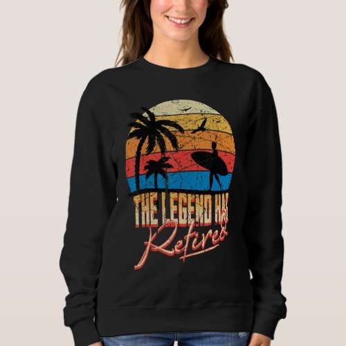 The Legend Has Retired Officially Not My Problem A Sweatshirt
