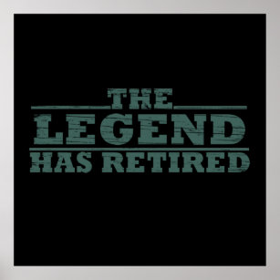 The legend has retired poster