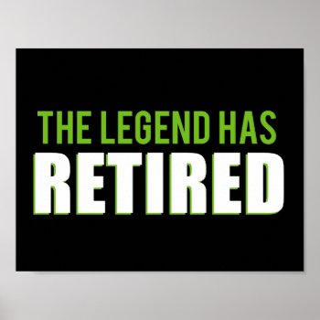 The Legend Has Retired Poster by spacecloud9 at Zazzle