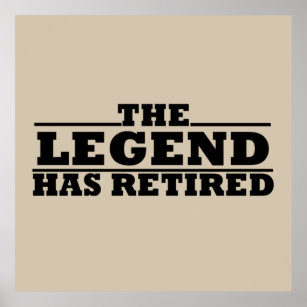 The legend has retired poster