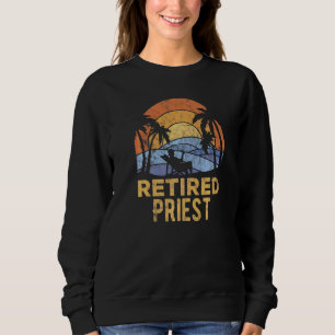 The Legend Has Retired Priest Sweatshirt