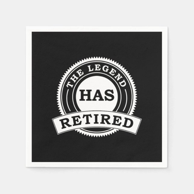 The Legend Has Retired Retire Retirees Retirement  Napkins (Front)