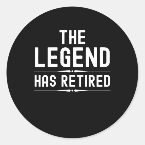 The legend has retired retirement 2022 gifts classic round sticker
