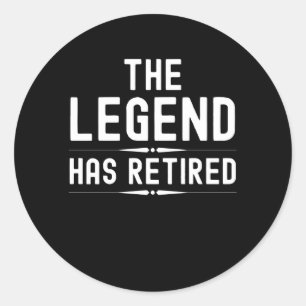 The legend has retired retirement 2022 gifts classic round sticker
