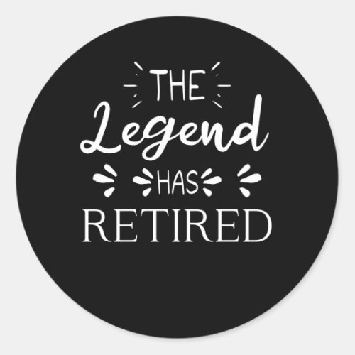 The legend has retired retirement gift men women classic round sticker
