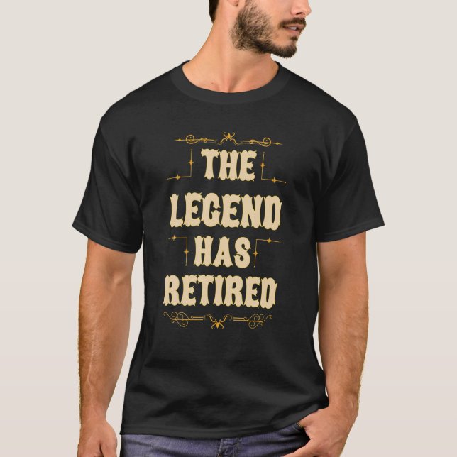 The Legend Has Retired, Retirement Gifts For Men T-Shirt (Front)