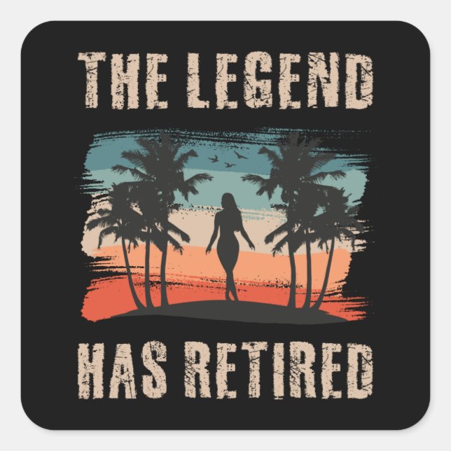 The legend has retired, Retirement, Retiree Square Sticker (Front)