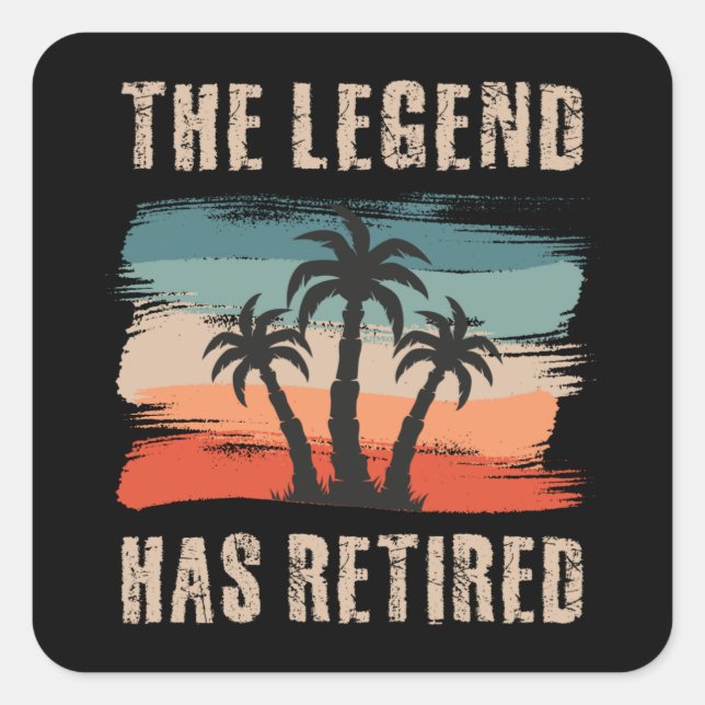 The legend has retired, Retirement, Retiree Square Sticker (Front)