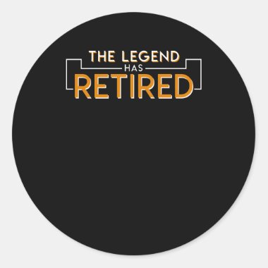 The Legend Has Retired Retirement Shirt Classic Round Sticker