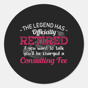 The Legend Has Retired Retiret Classic Round Sticker