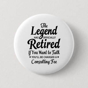 The Legend Has Retired Sarcastic Saying Funny Reti Button
