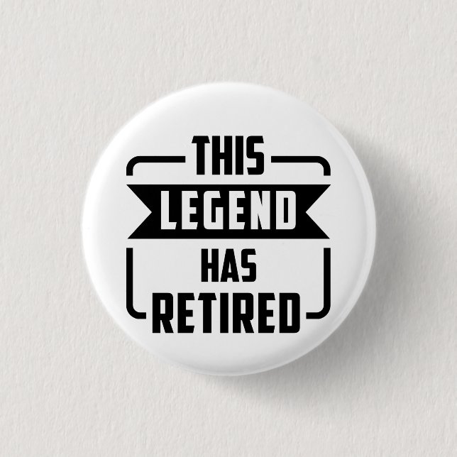 the legend has retired T-Shir Button (Front)