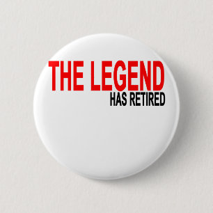The Legend has Retired T-Shirts.png Pinback Button