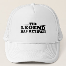 The legend has retired trucker hat